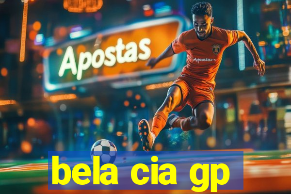 bela cia gp